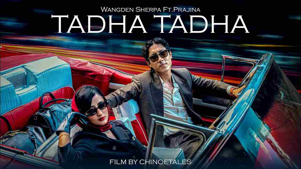 Tadha Tadha Lyrics – Wangden Sherpa & Prajina