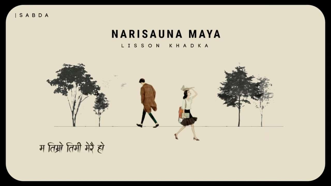 Naresauna Maya Lyrics in English | Lisson Khadka