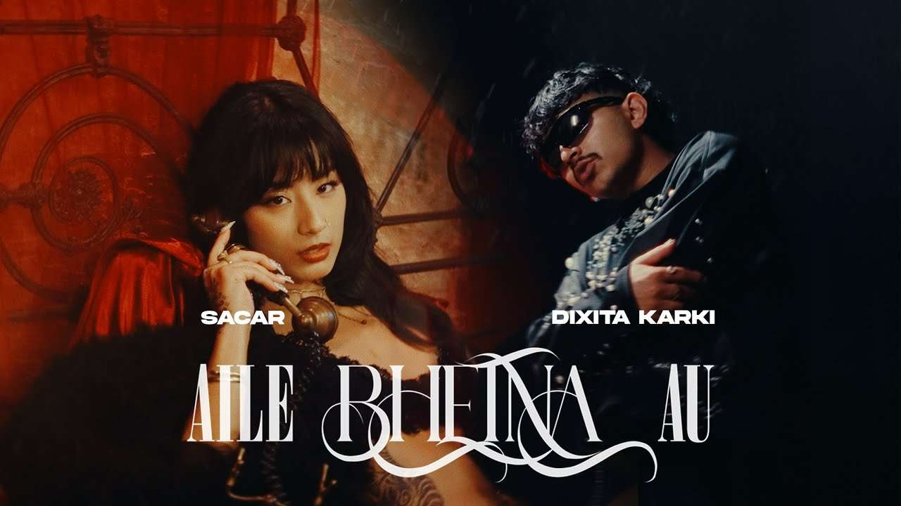 Aile Bhetna Au Lyrics – SACAR aka Lil Buddha x Dixita Karki