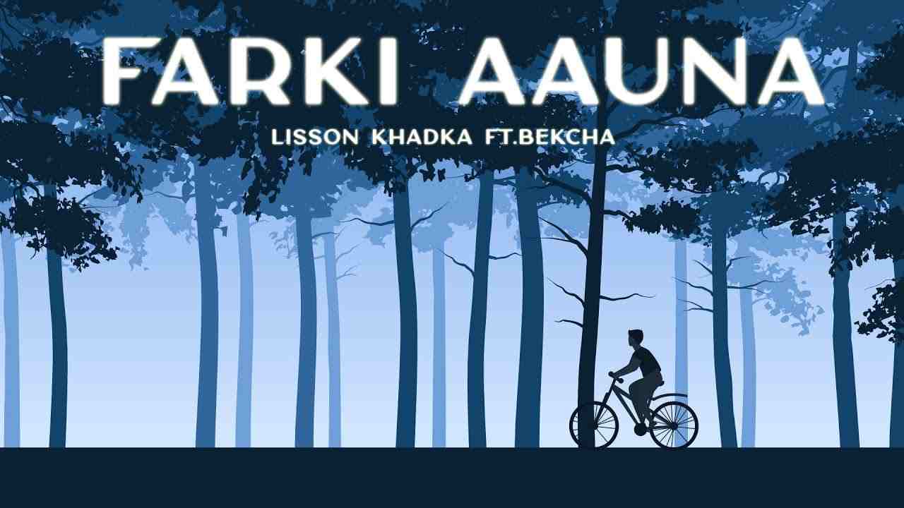 Farki Aauna Lyrics In English | Lisson Khadka